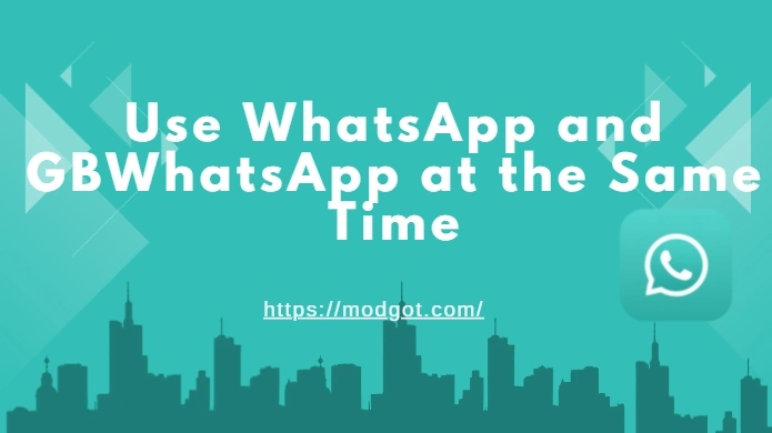Can I Use WhatsApp and GBWhatsApp at the Same Time?